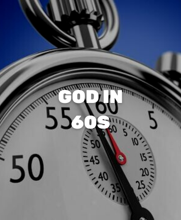 God in 60 seconds